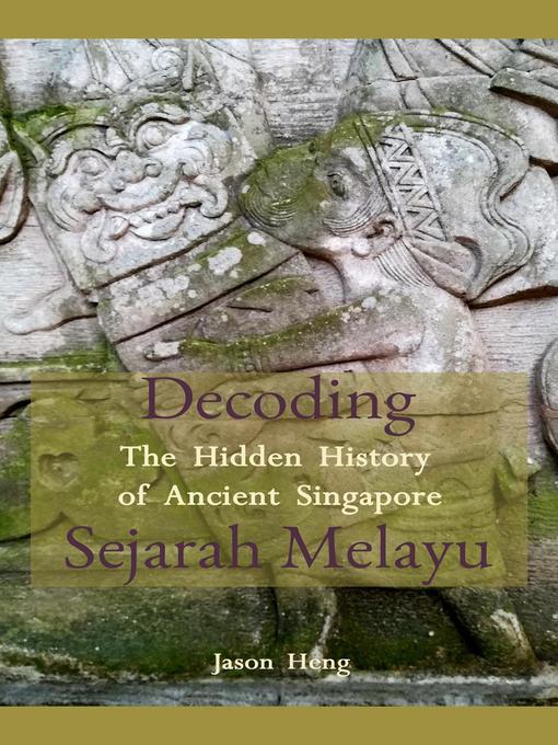 Title details for Decoding Sejarah Melayu by Jason Heng - Available